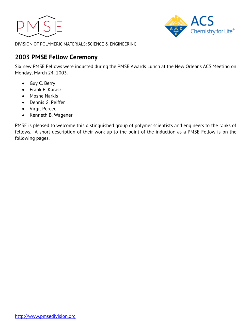 2003 PMSE Fellow Ceremony Six New PMSE Fellows Were Inducted During the PMSE Awards Lunch at the New Orleans ACS Meeting on Monday, March 24, 2003