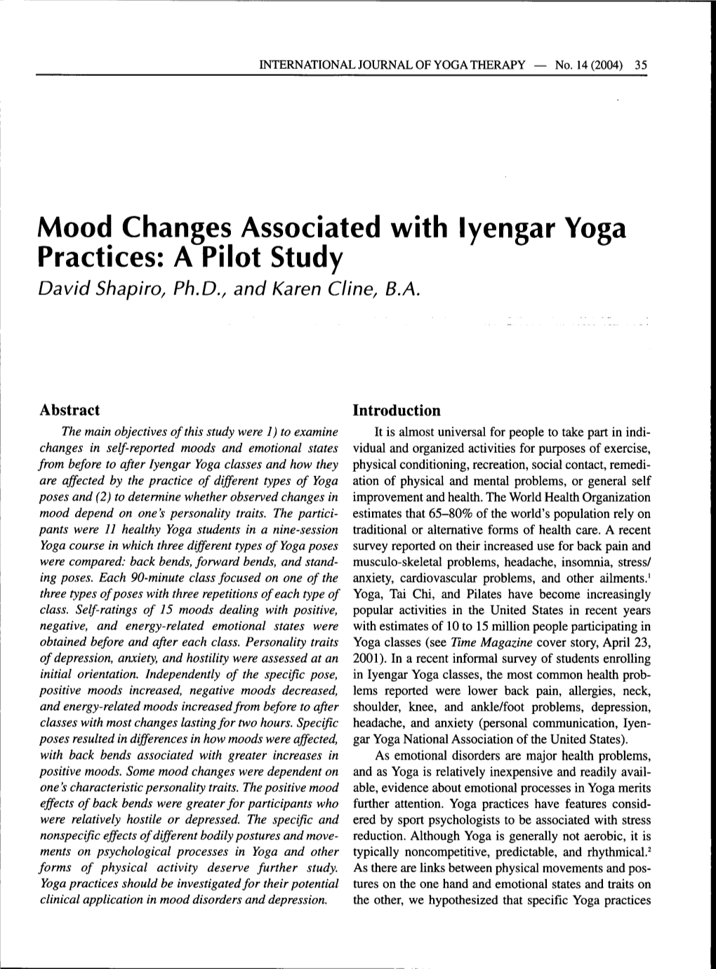 Mood Changes Associated with Lyengar Yoga Practices: a Pilot Study David Shapiro, Ph.D., and Karen Cline, B.A