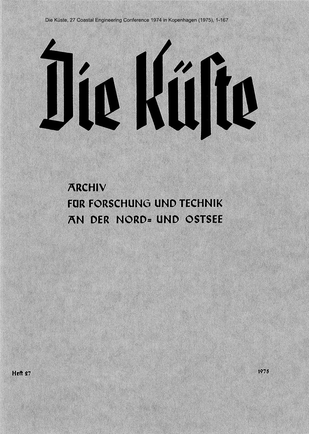 Die Küste, 27 Coastal Engineering Conference 1974 in Kopenhagen (1975), 1-167 Die Küste, 27 Coastal Engineering Conference 1974 in Kopenhagen (1975), 1-167