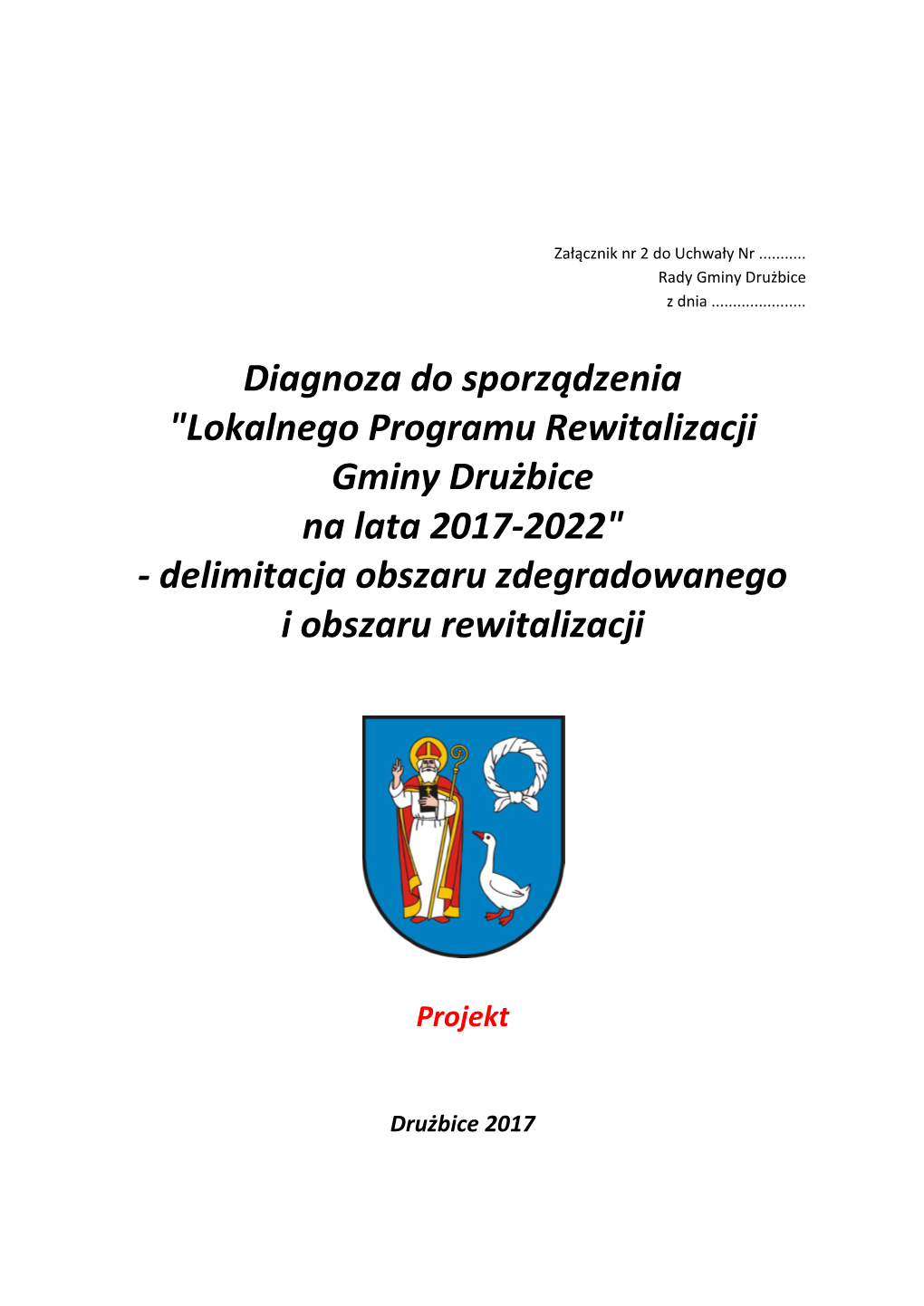 Diagnoza Do Sporządzenia "Lokalnego Programu Rewitalizacji Gminy Drużbice Na Lata 2017-2022" - Delimitacja Obszaru Zdegradowanego I Obszaru Rewitalizacji