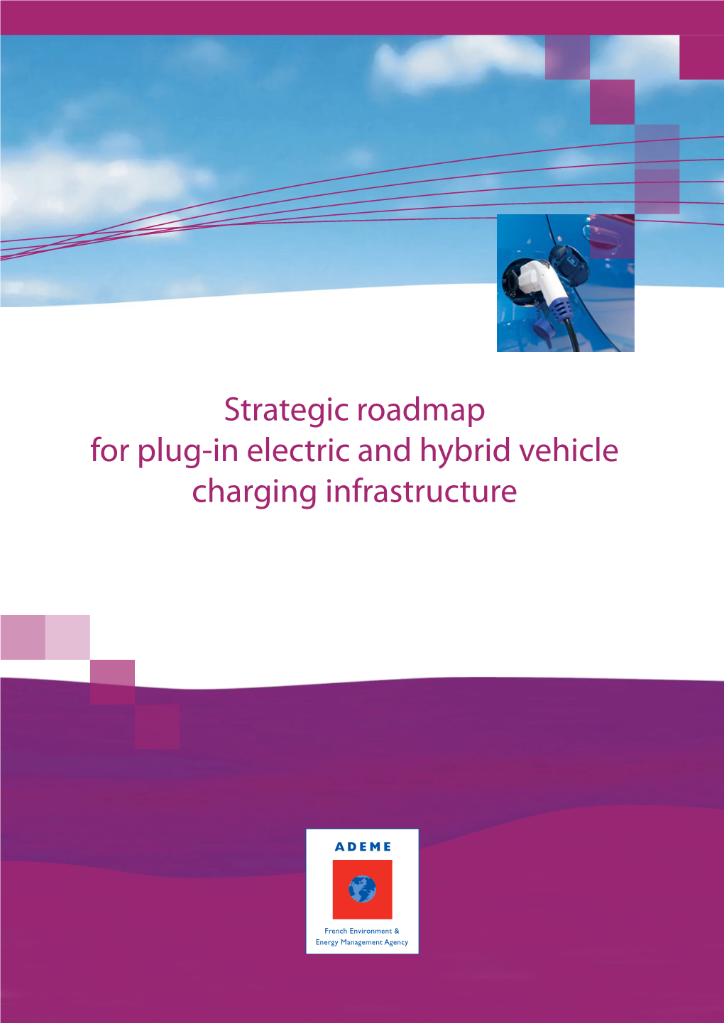 Strategic Roadmap for Plug-In Electric and Hybrid Vehicle Charging Infrastructure