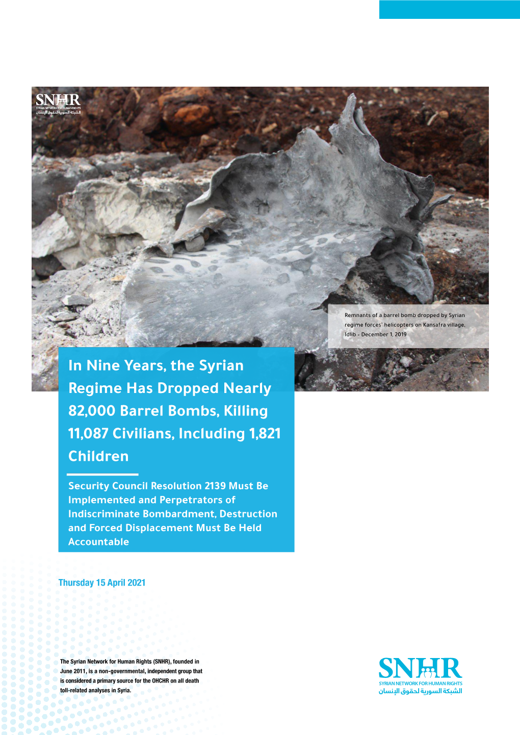 In Nine Years, the Syrian Regime Has Dropped Nearly 82,000 Barrel Bombs, Killing 11,087 Civilians, Including 1,821 Children