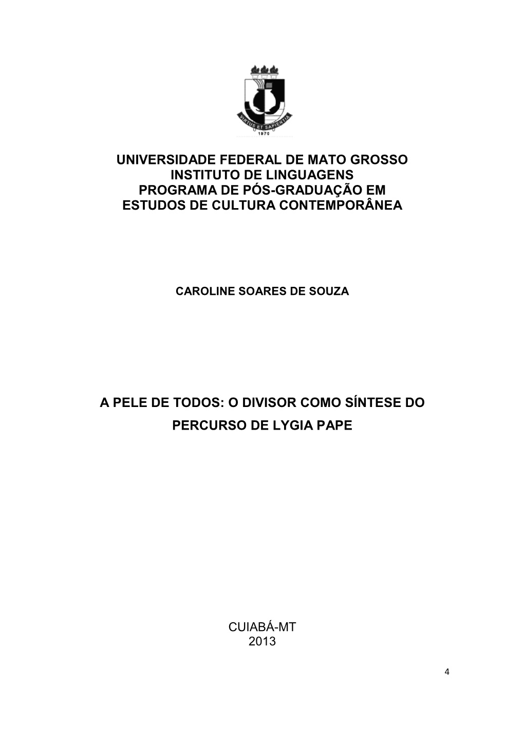 Universidade Federal De Mato Grosso Instituto De Linguagens Programa De Pós-Graduação Em Estudos De Cultura Contemporânea