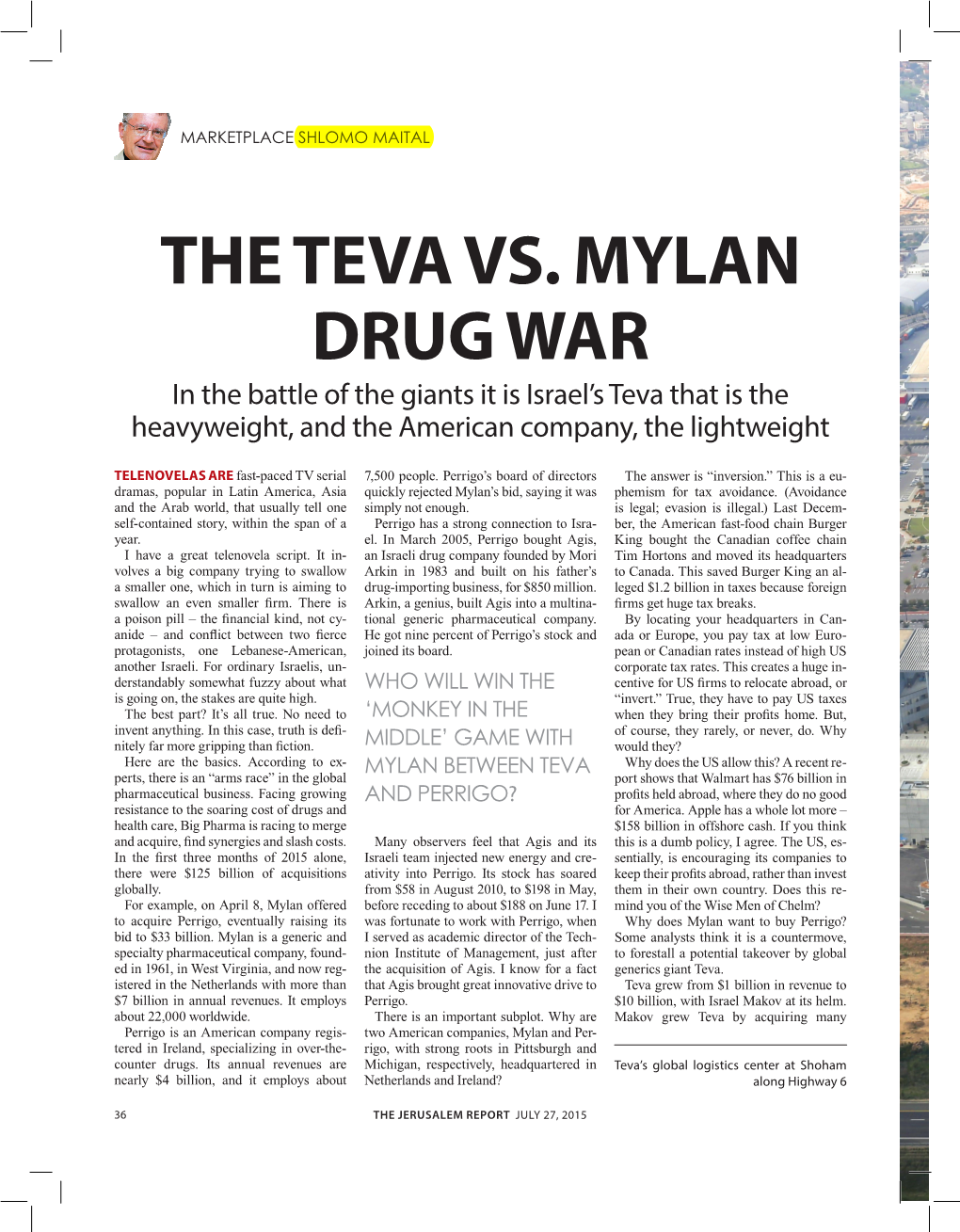 THE TEVA VS. MYLAN DRUG WAR in the Battle of the Giants It Is Israel’S Teva That Is the Heavyweight, and the American Company, the Lightweight