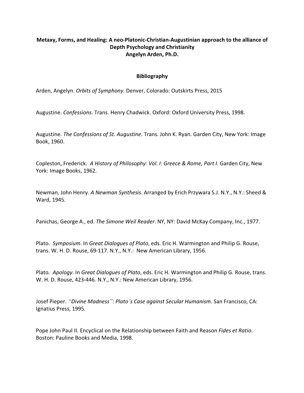 Metaxy, Forms, and Healing: a Neo-Platonic-Christian-Augustinian Approach to the Alliance of Depth Psychology and Christianity Angelyn Arden, Ph.D