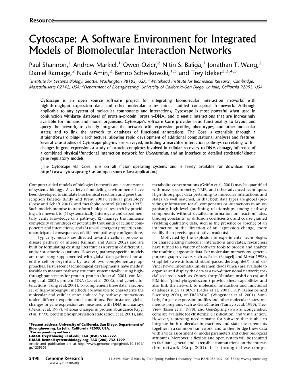 Cytoscape: a Software Environment for Integrated Models of Biomolecular Interaction Networks Paul Shannon,1 Andrew Markiel,1 Owen Ozier,2 Nitin S