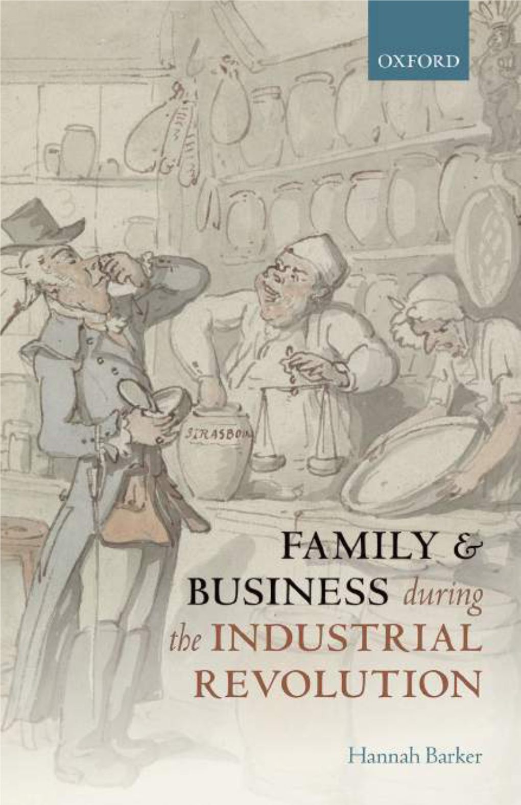 FAMILY and BUSINESS DURING the INDUSTRIAL REVOLUTION OUP CORRECTED PROOF – FINAL, 24/9/2016, Spi OUP CORRECTED PROOF – FINAL, 24/9/2016, Spi