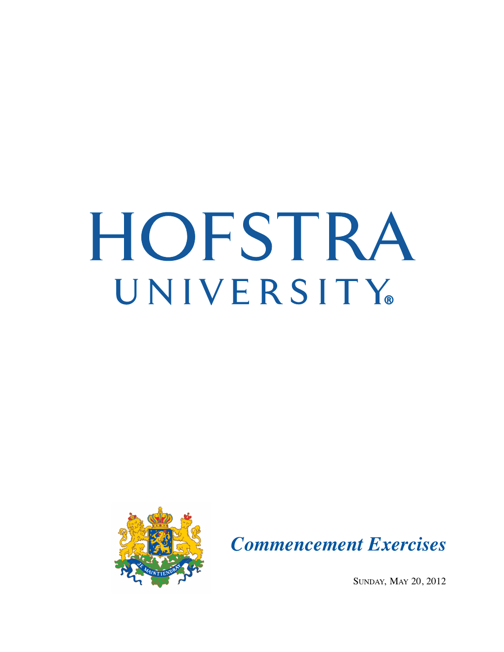 May 2012 Graduates Are Wearing Blue Academic Attire Bearing the Hofstra University Crest