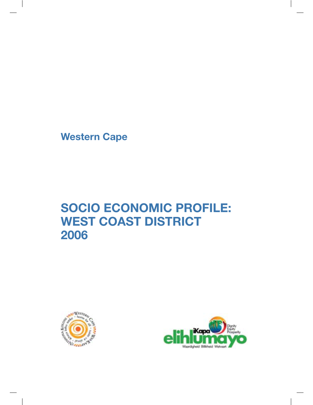 Socio Economic Profile: West Coast District 2006 Pr243/2006 Isbn:0-621-36941-1
