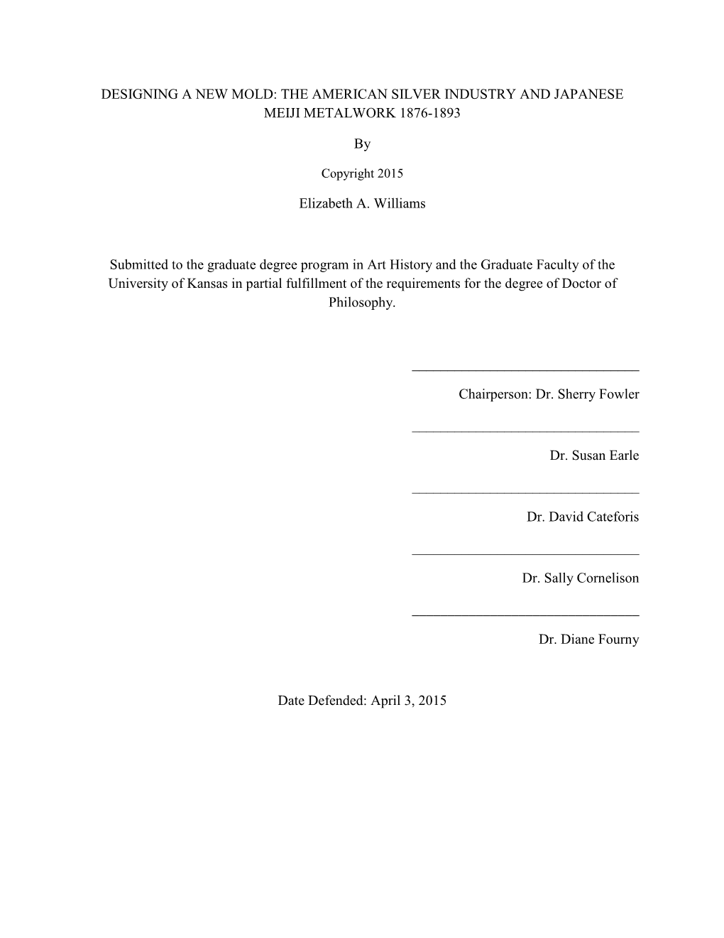 DESIGNING a NEW MOLD: the AMERICAN SILVER INDUSTRY and JAPANESE MEIJI METALWORK 1876-1893 by Elizabeth A. Williams Submitted To