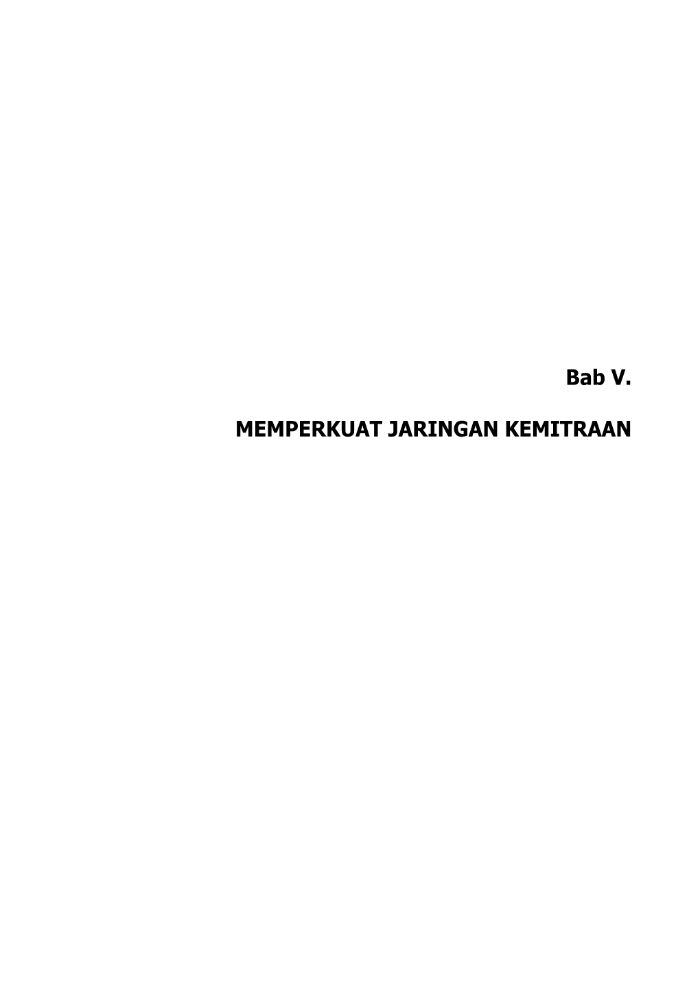 Bab V. MEMPERKUAT JARINGAN KEMITRAAN