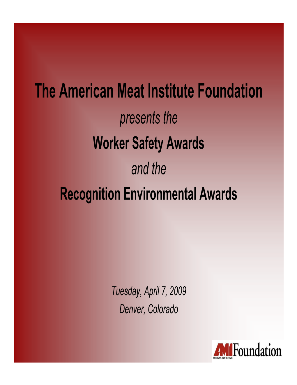 The American Meat Institute Foundation Presents the Worker Safety Awards and the Recognition Environmental Awards