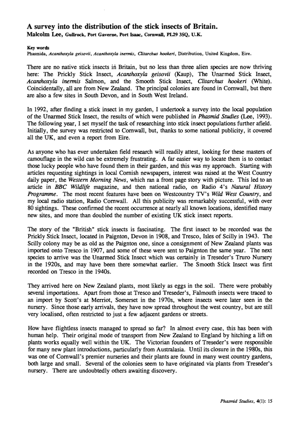 A Survey Into the Distribution of the Stick Insects of Britain. Malcolm Lee, Gullrock, Port Gaverne, Port Isaac, Cornwall, PL29 3SQ, U.K