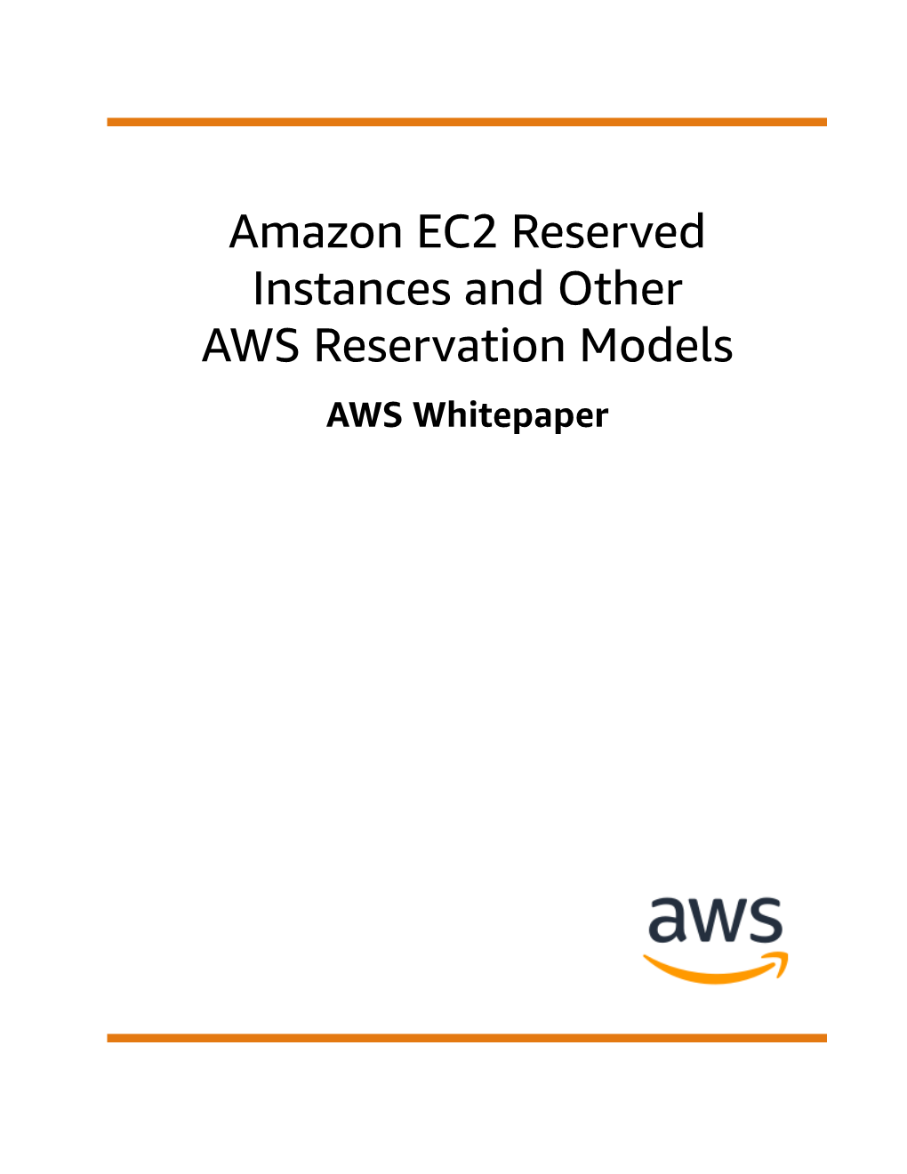 Amazon EC2 Reserved Instances and Other AWS Reservation Models AWS Whitepaper Amazon EC2 Reserved Instances and Other AWS Reservation Models AWS Whitepaper