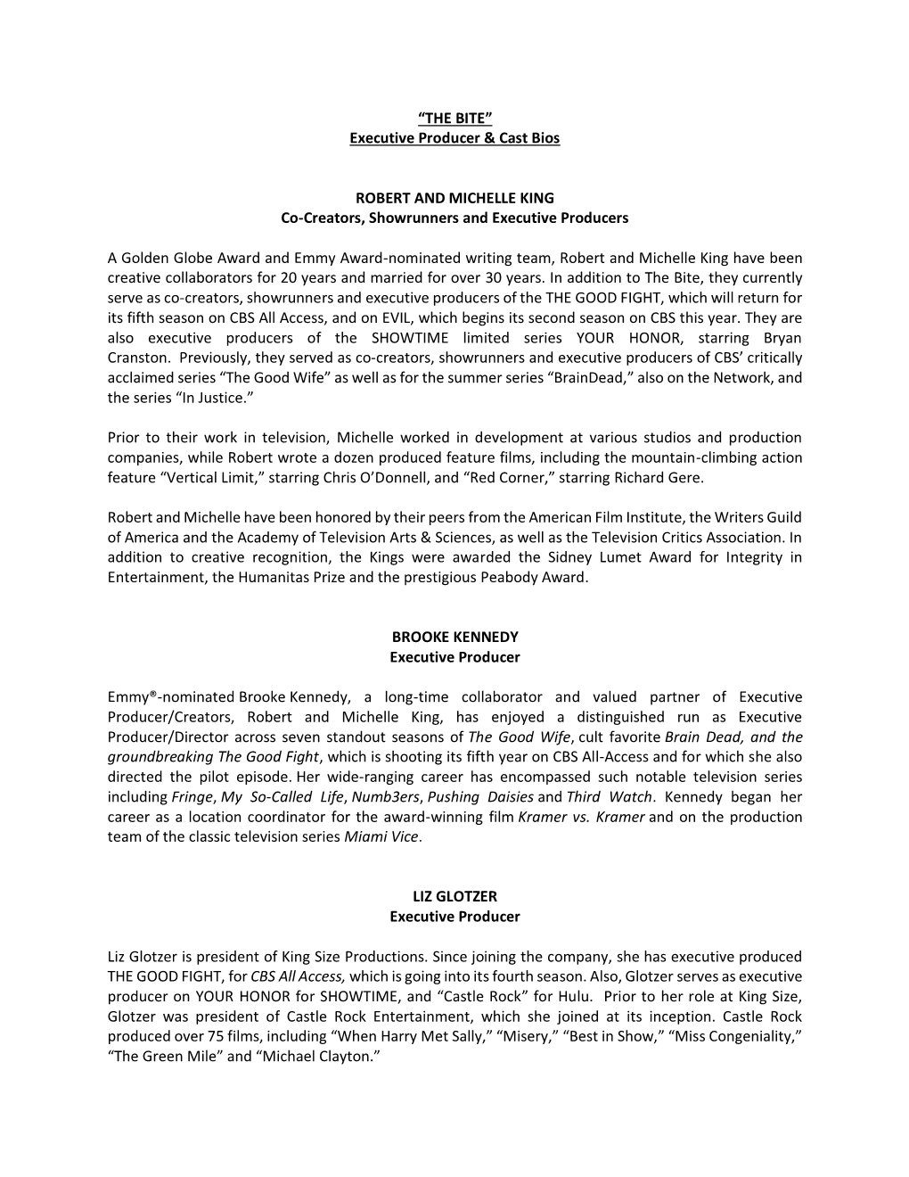 “THE BITE” Executive Producer & Cast Bios ROBERT and MICHELLE KING Co-Creators, Showrunners and Executive Producers A