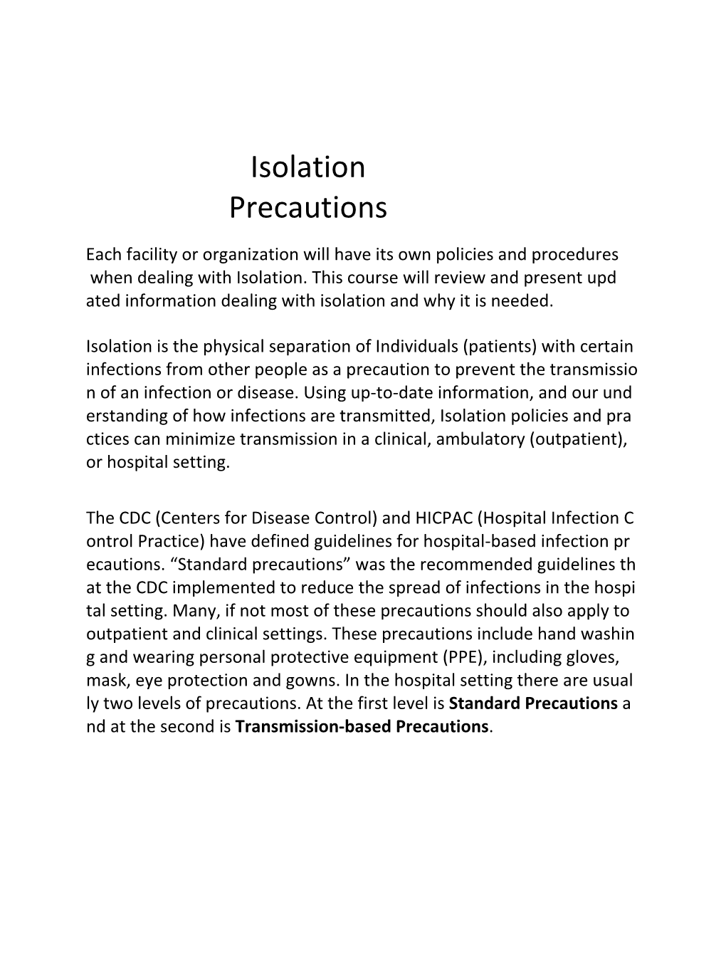 Isolation Precautions Not Only Should Be Use on All Patients, but Any Room Contamination and Should Include