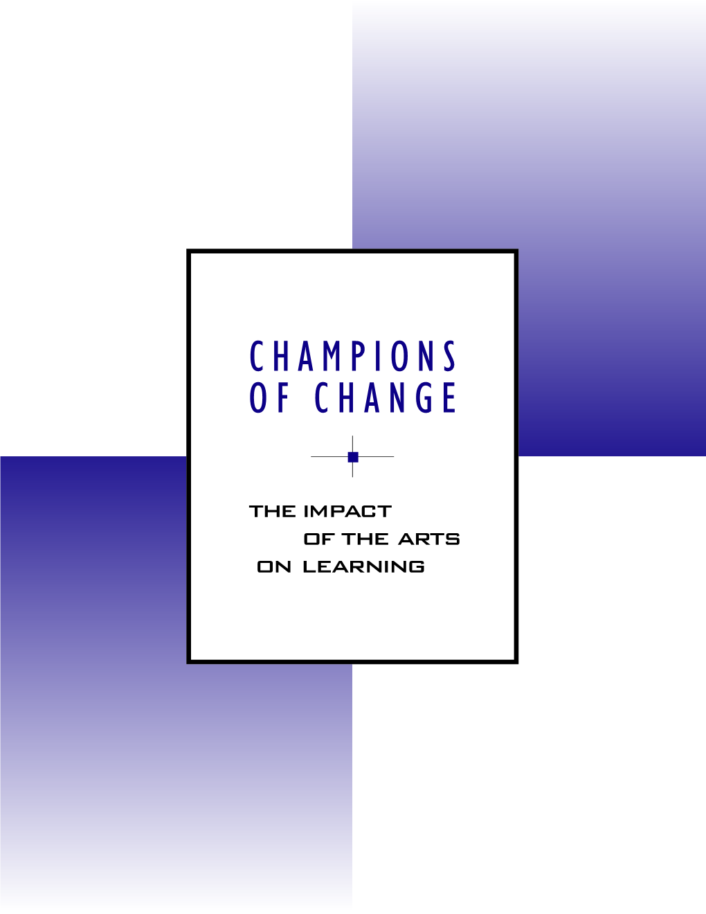 Champions of Change: the Impact of the Arts on Learning Provides New and Important Findings on Actual Learning Experiences Involving the Arts