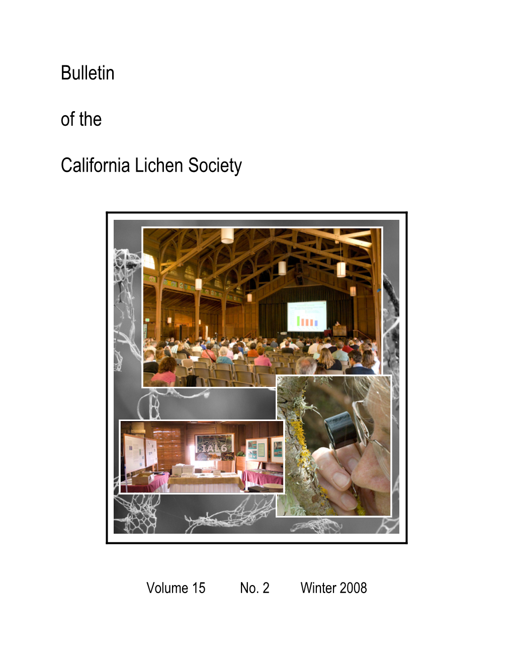 Winter 2008 the California Lichen Society Seeks to Promote the Appreciation, Conservation and Study of Lichens