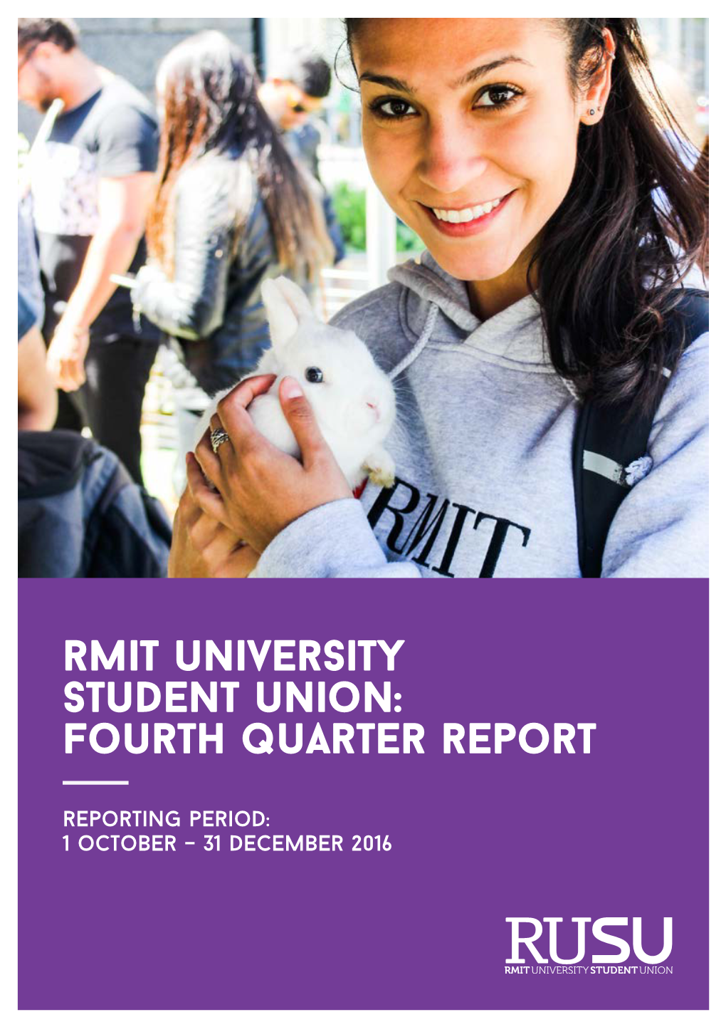 Rmit University Student Union: Fourth Quarter Report Reporting Period: 1 October – 31 December 2016 President's Report