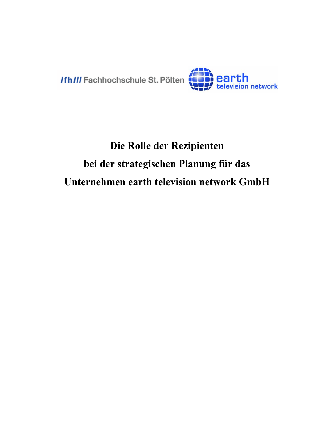 Die Rolle Der Rezipienten Bei Der Strategischen Planung Für Das Unternehmen Earth Television Network Gmbh