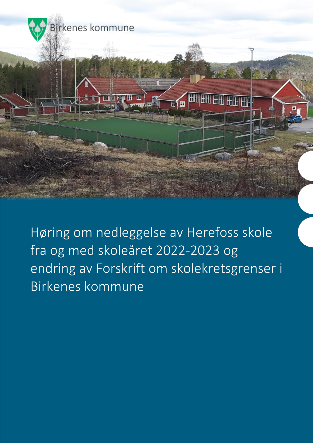 Høring Om Nedleggelse Av Herefoss Skole Fra Og Med Skoleåret 2022-2023 Og Endring Av Forskrift Om Skolekretsgrenser I Birkenes Kommune