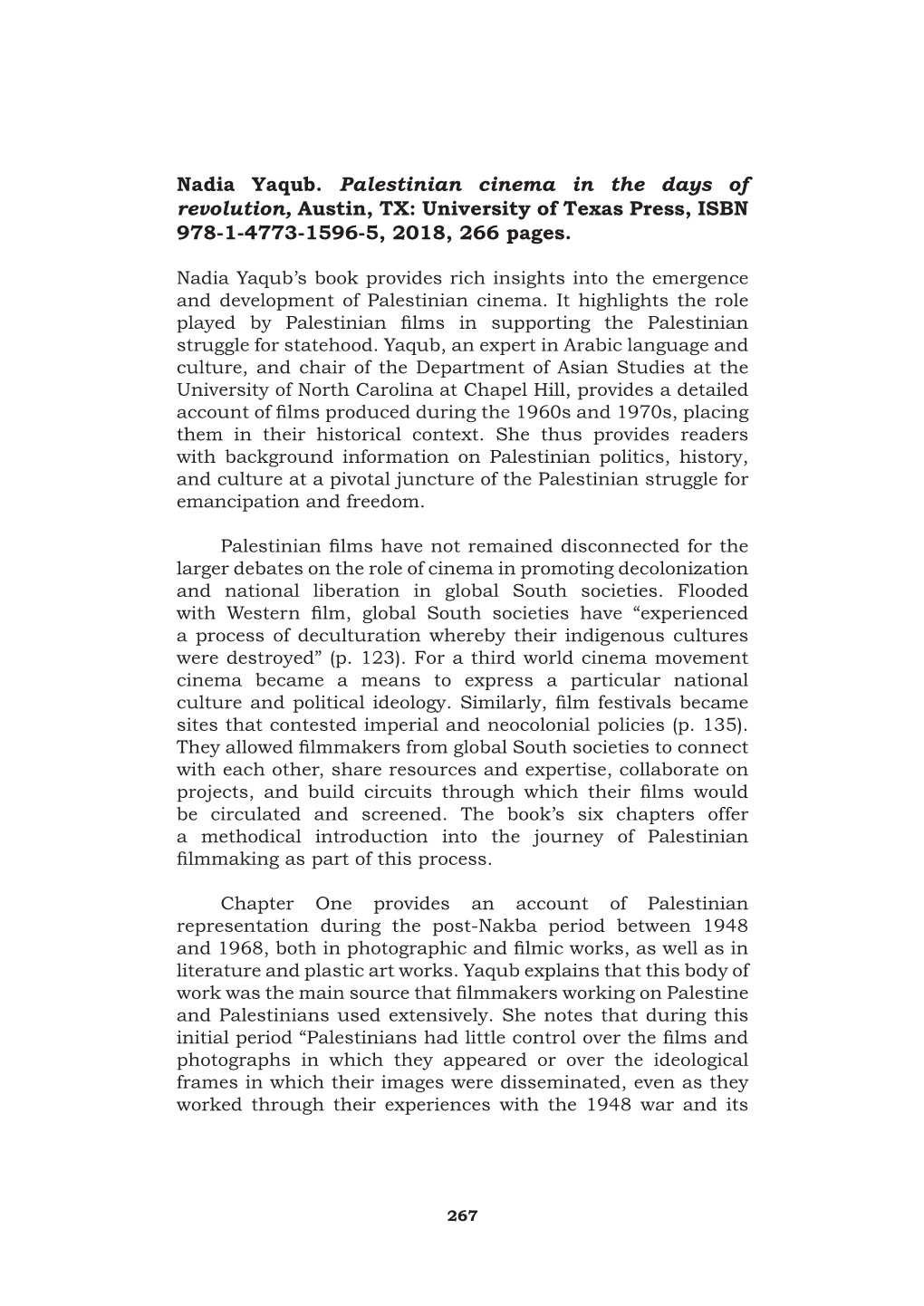 Nadia Yaqub. Palestinian Cinema in the Days of Revolution, Austin, TX: University of Texas Press, ISBN 978-1-4773-1596-5, 2018, 266 Pages