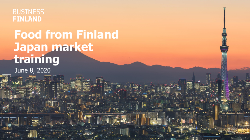 Food from Finland Japan Market Training June 8, 2020 Contents