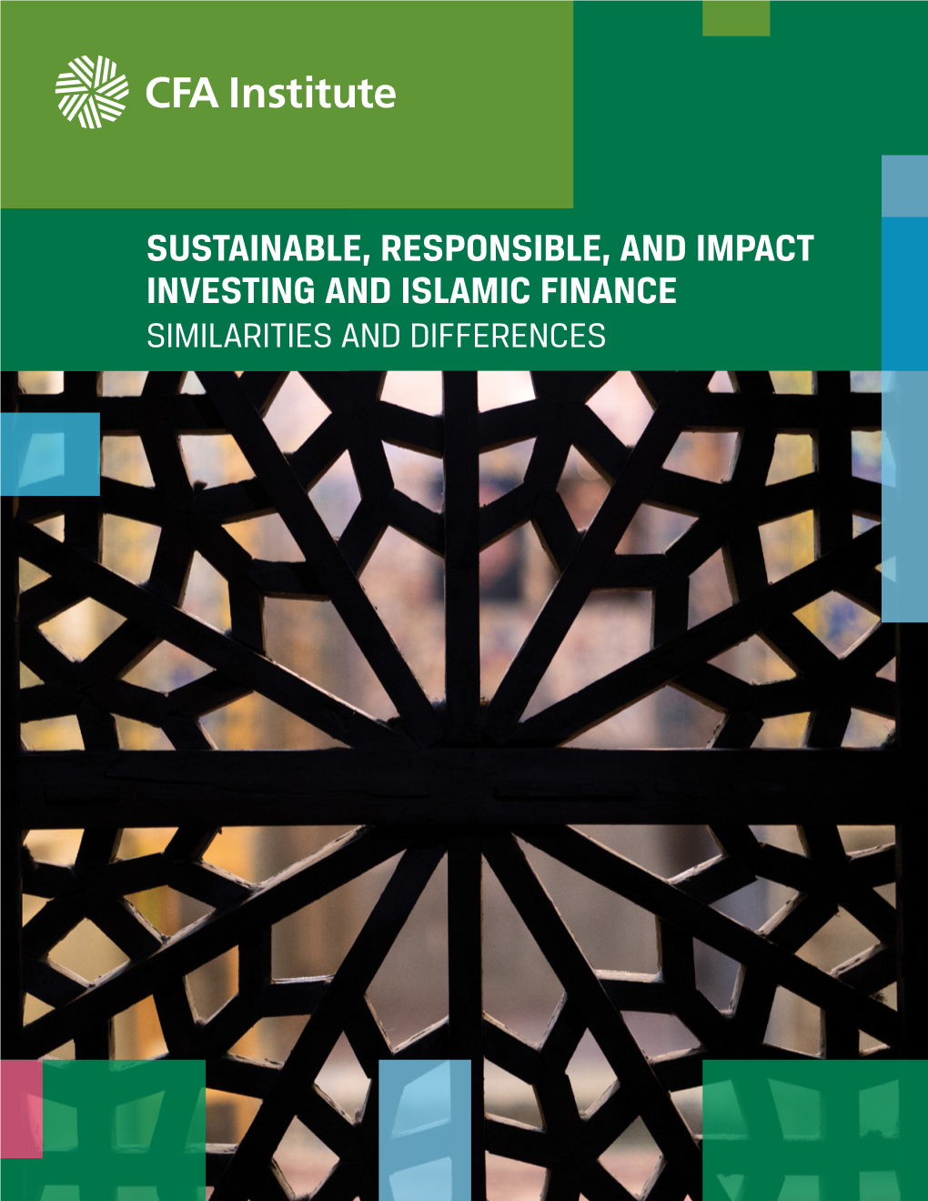 SUSTAINABLE, RESPONSIBLE, and IMPACT INVESTING and ISLAMIC FINANCE SIMILARITIES and DIFFERENCES © 2019 CFA Institute
