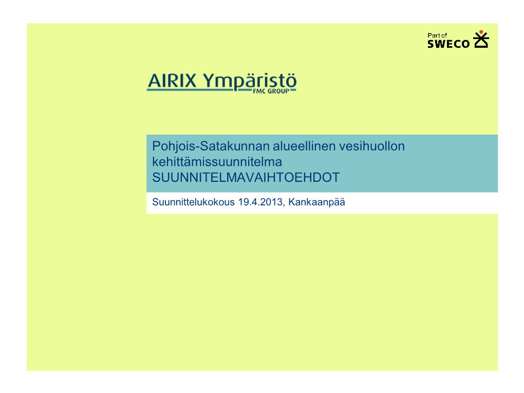 Pohjois-Satakunnan Alueellinen Vesihuollon Kehittämissuunnitelma SUUNNITELMAVAIHTOEHDOT