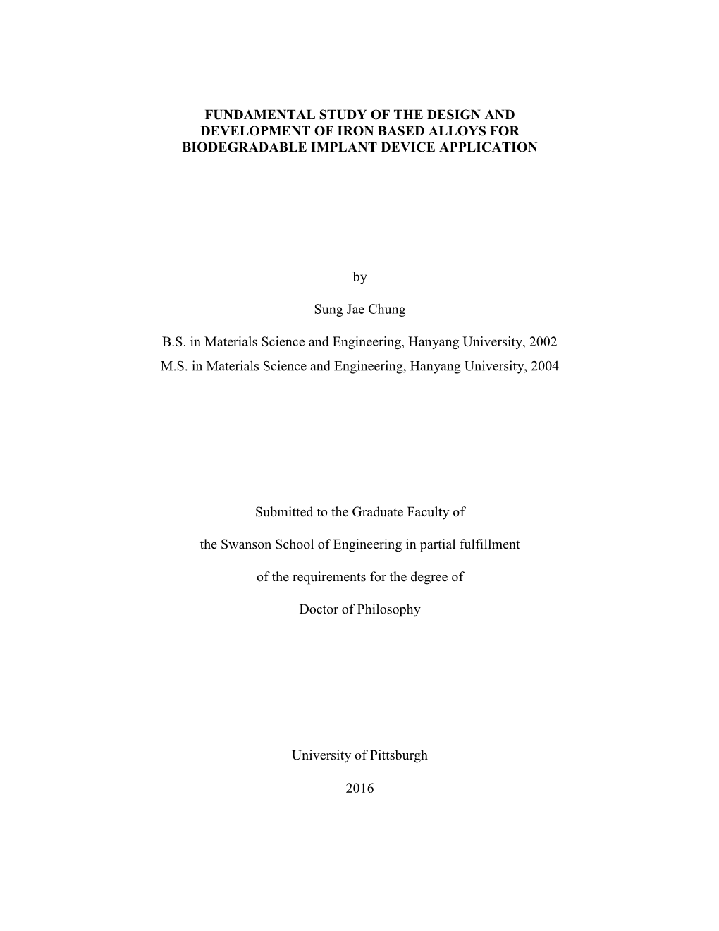 Fundamental Study of the Design and Development of Iron Based Alloys for Biodegradable Implant Device Application