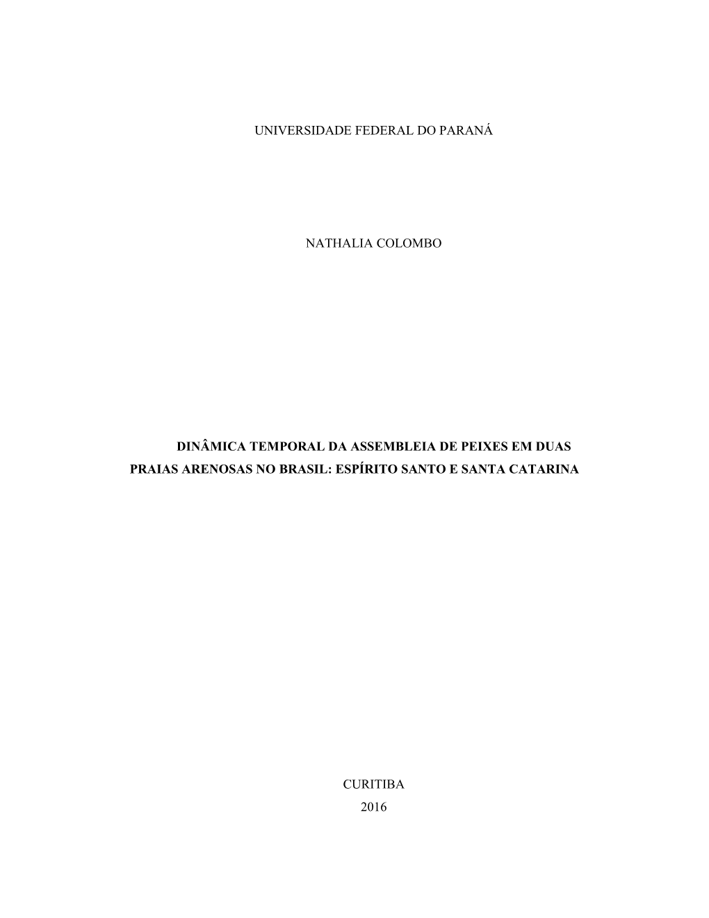 Universidade Federal Do Paraná Nathalia Colombo Dinâmica Temporal Da Assembleia De Peixes Em Duas Praias Arenosas No Brasil: E