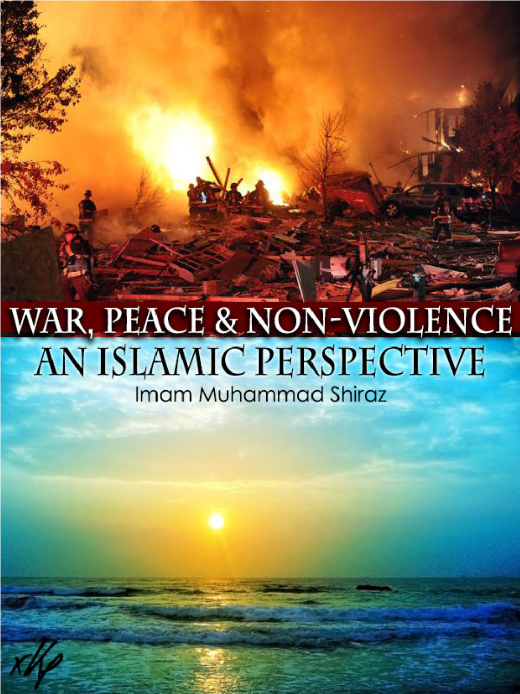 War, Peace and Non-Violence from the Viewpoint of the Teachings of Islam