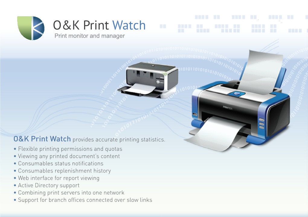 O&K Print Watch Provides Accurate Printing Statistics. • Flexible Printing