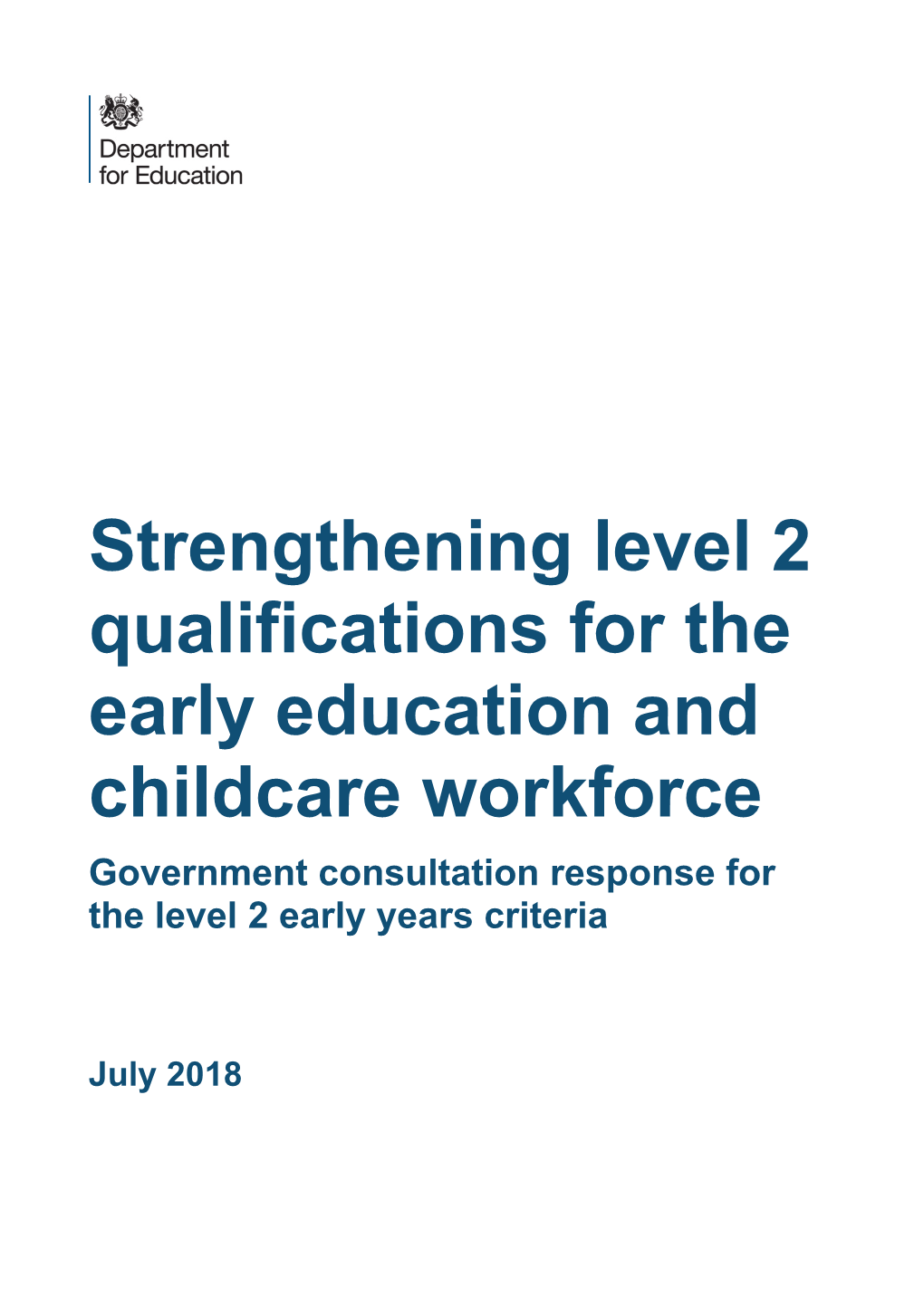Strengthening Level 2 Qualifications for the Early Education and Childcare Workforce Government Consultation Response for the Level 2 Early Years Criteria