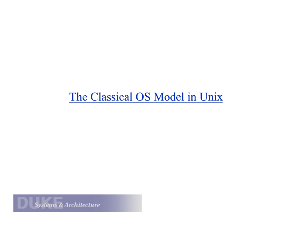 The Classical OS Model in Unix Nachos Exec/Exit/Join Example