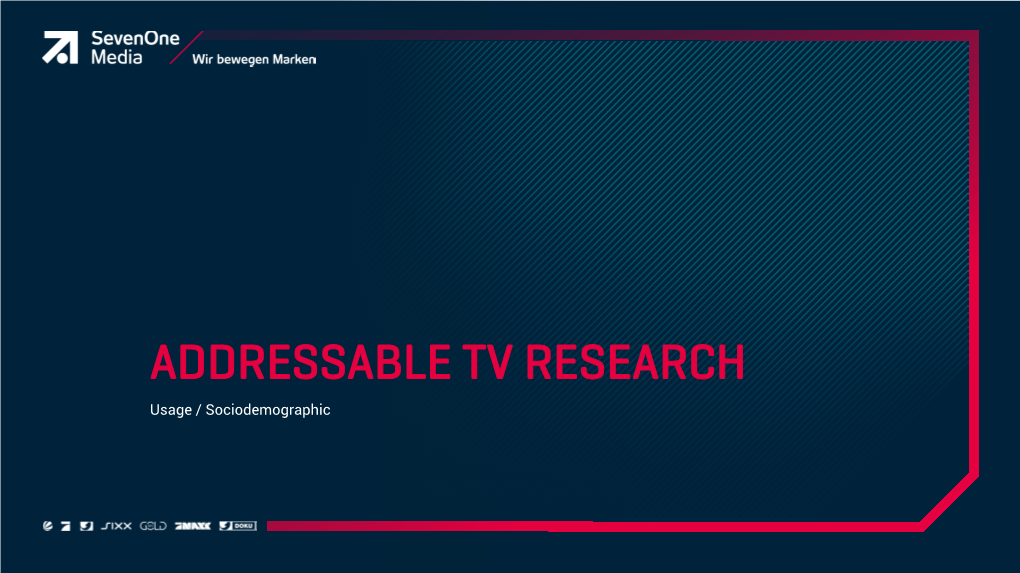 ADDRESSABLE TV RESEARCH Usage / Sociodemographic Usage 12 Mio