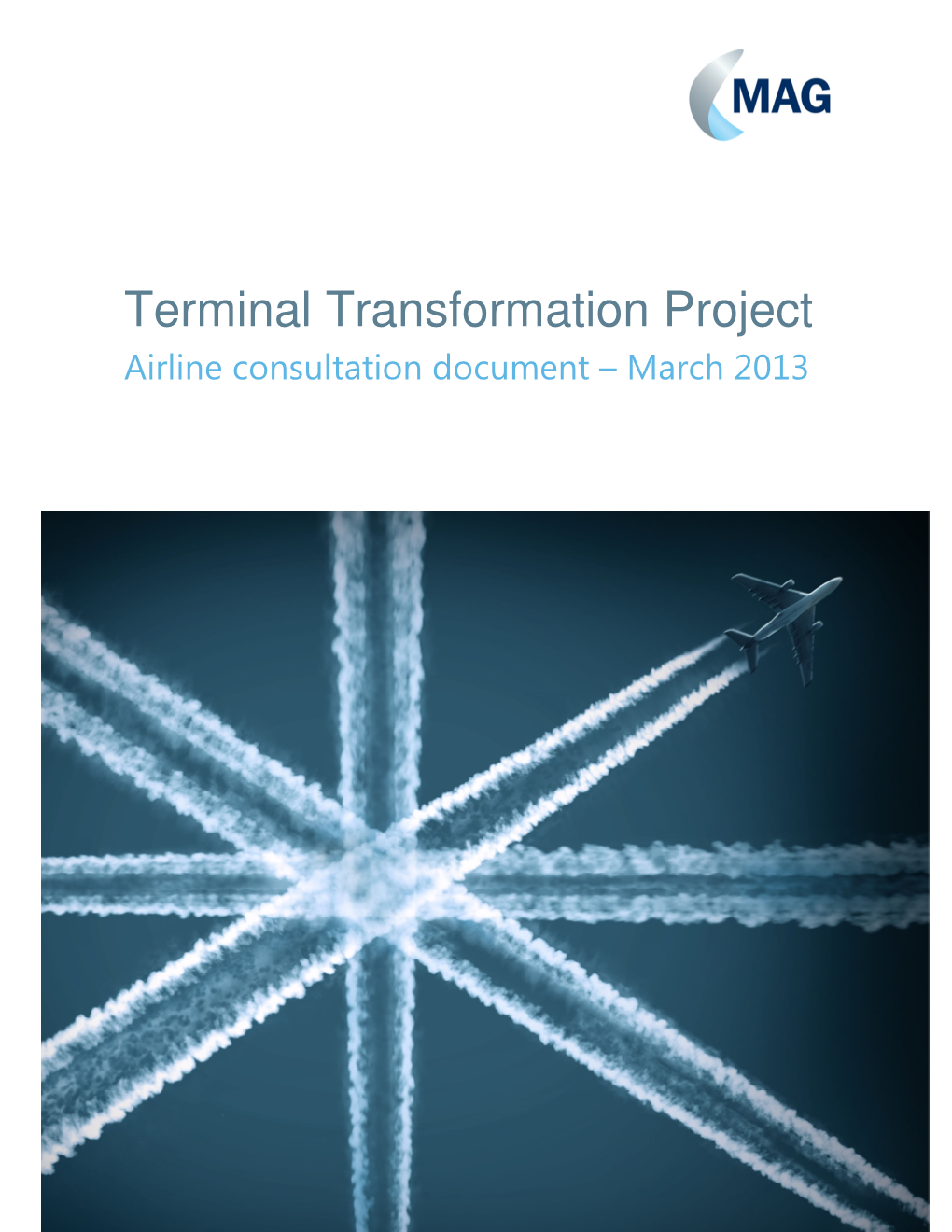 Terminal Transformation Project Airline Consultation Document – March 2013