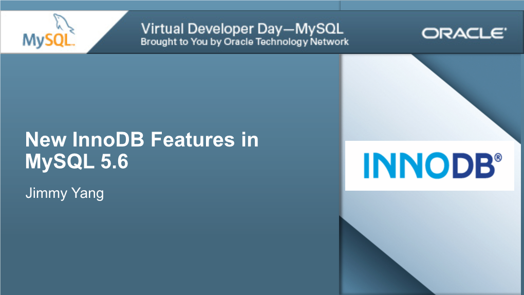 New Innodb Features in Mysql 5.6 Jimmy Yang