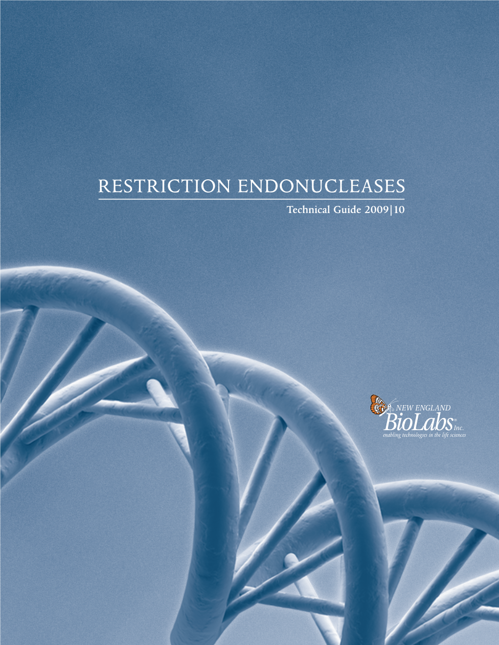 RESTRICTION ENDONUCLEASES Technical Guide 2009|10 Restriction Enzymes from NEB