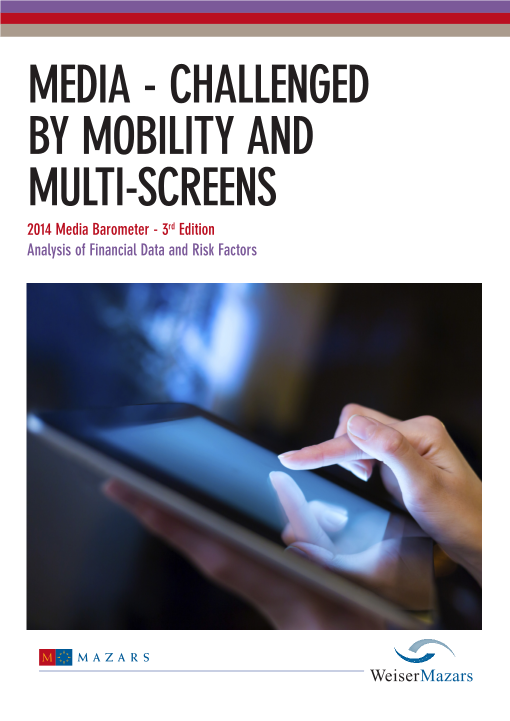 MEDIA - CHALLENGED by MOBILITY and MULTI-SCREENS 2014 Media Barometer - 3Rd Edition Analysis of Financial Data and Risk Factors HIGHLIGHT RISK FACTORS in 2013 PAGE 7