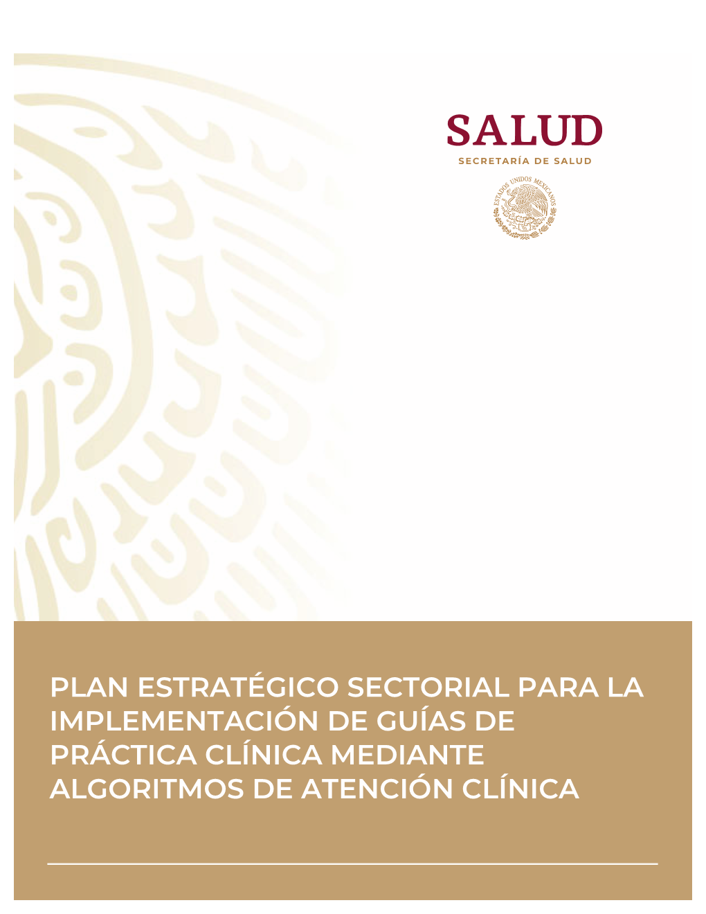 Plan Estratégico Sectorial Para La Implementación De Guías De Práctica Clínica Mediante Algoritmos De Atención Clínica