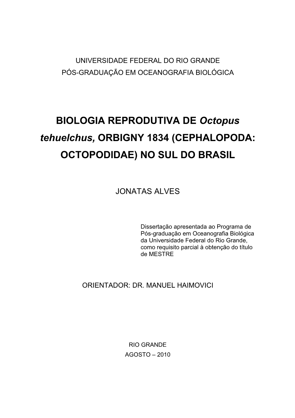 BIOLOGIA REPRODUTIVA DE Octopus Tehuelchus, ORBIGNY 1834 (CEPHALOPODA: OCTOPODIDAE) NO SUL DO BRASIL