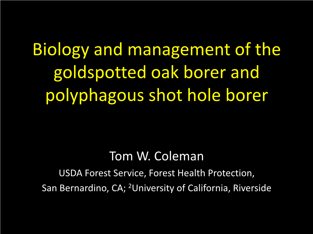 Biology and Management of the Goldspotted Oak Borer and Polyphagous Shot Hole Borer