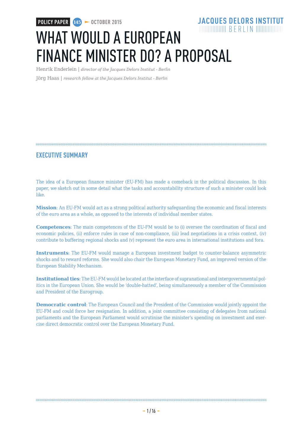 WHAT WOULD a EUROPEAN FINANCE MINISTER DO? a PROPOSAL Henrik Enderlein | Director of the Jacques Delors Institut - Berlin