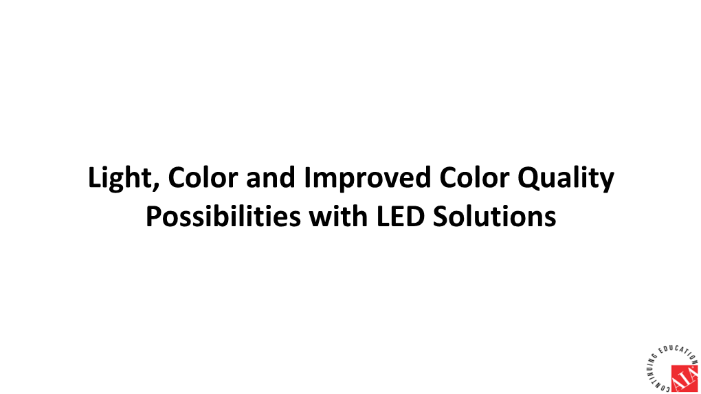 Light, Color and Improved Color Quality Possibilities with LED