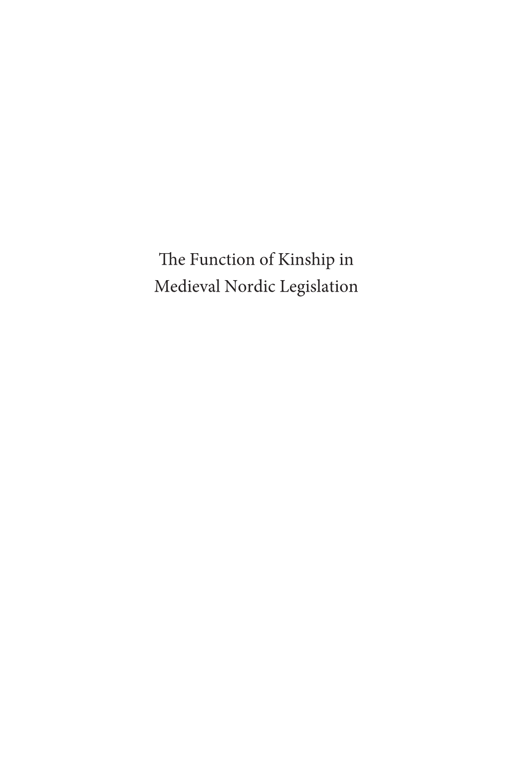 The Function of Kinship in Medieval Nordic Legislation Medieval Law and Its Practice