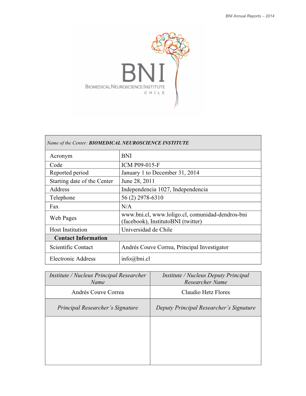 Acronym BNI Code ICM P09-015-F Reported Period January 1 to December 31, 2014 Starting Date of the Center June 28, 2011 Address