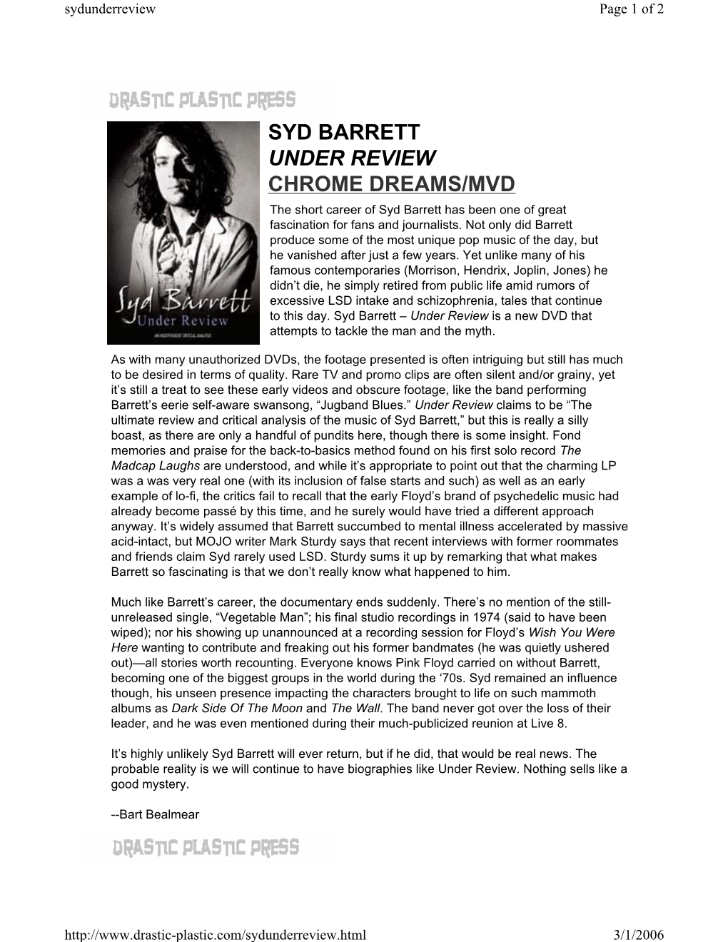 SYD BARRETT UNDER REVIEW CHROME DREAMS/MVD the Short Career of Syd Barrett Has Been One of Great Fascination for Fans and Journalists