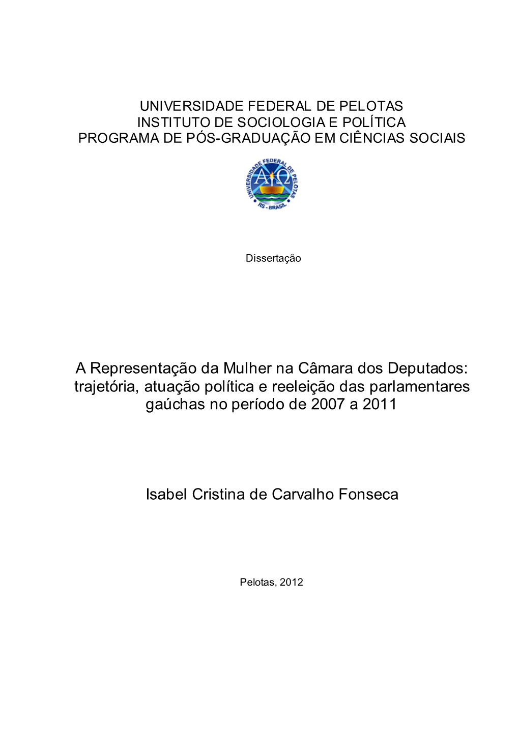 A Representação Da Mulher Na Câmara Dos Deputados: Trajetória, Atuação Política E Reeleição Das Parlamentares Gaúchas No Período De 2007 a 2011