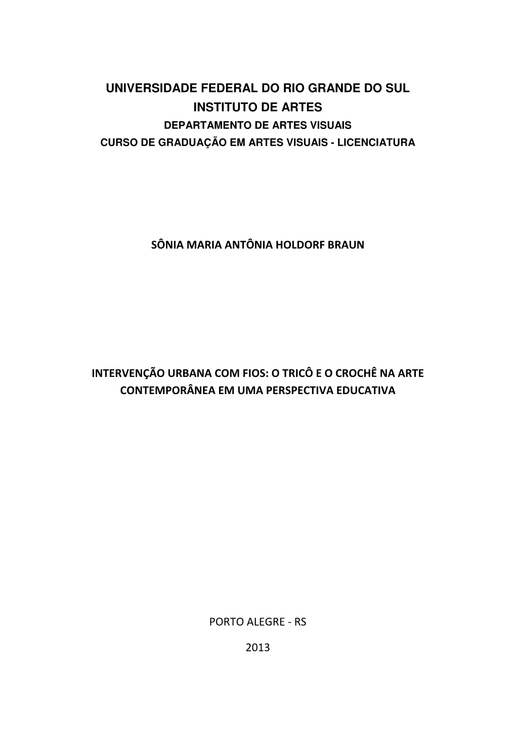 Universidade Federal Do Rio Grande Do Sul Instituto De Artes Departamento De Artes Visuais Curso De Graduação Em Artes Visuais - Licenciatura